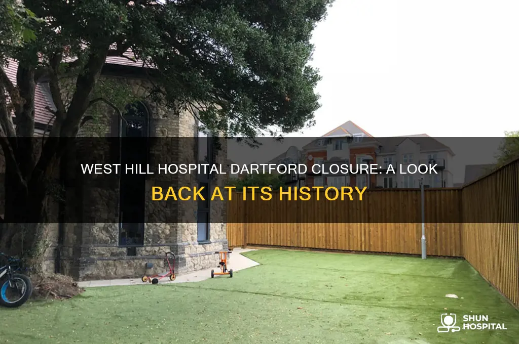 when did west hill hospital dartford close