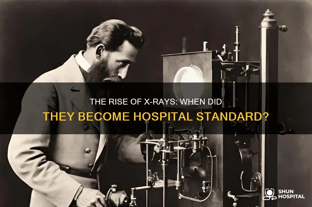 when did xrays become commonplace in hospitals