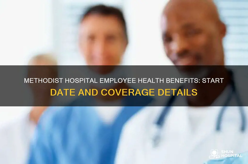 when do health benefits start for employees at methodist hospital