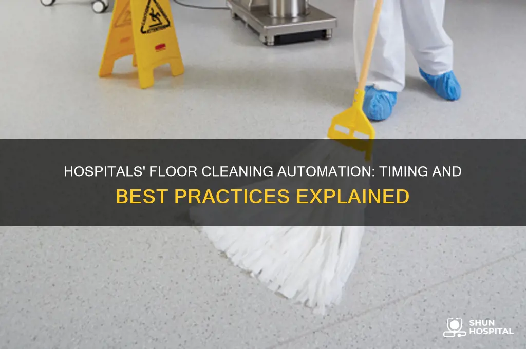 when do hospitals auto scrub the floors