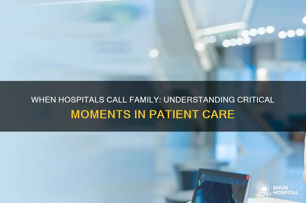 when do hospitals call in the family