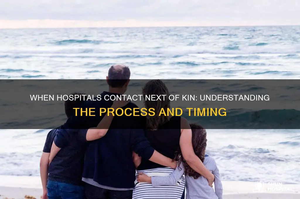 when do hospitals call next of kin