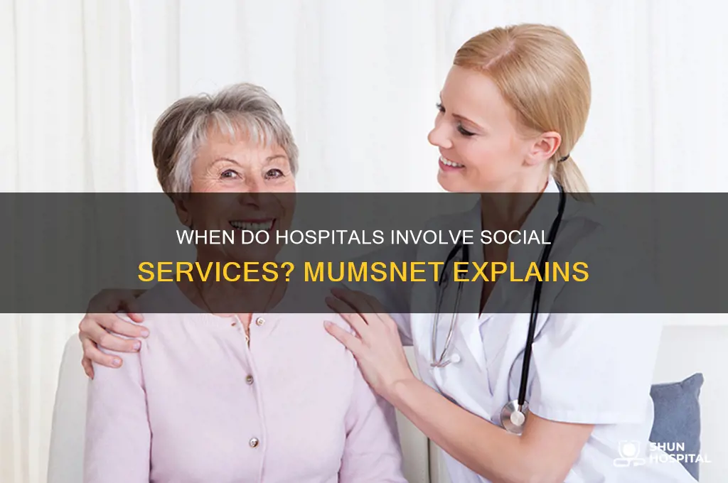when do hospitals call social services mumsnet