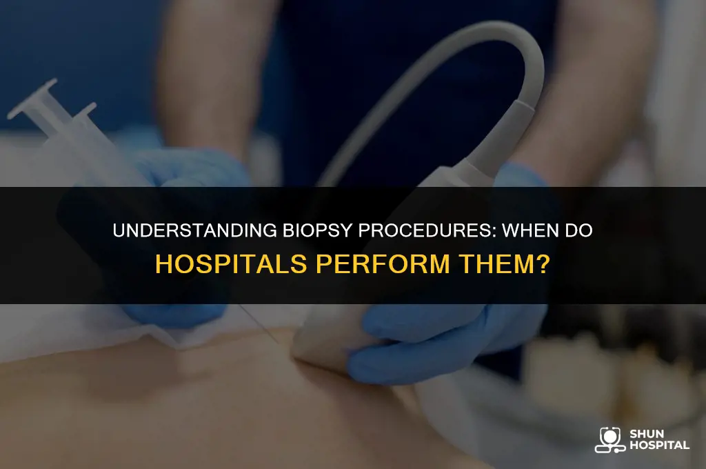 when do hospitals do biopsys