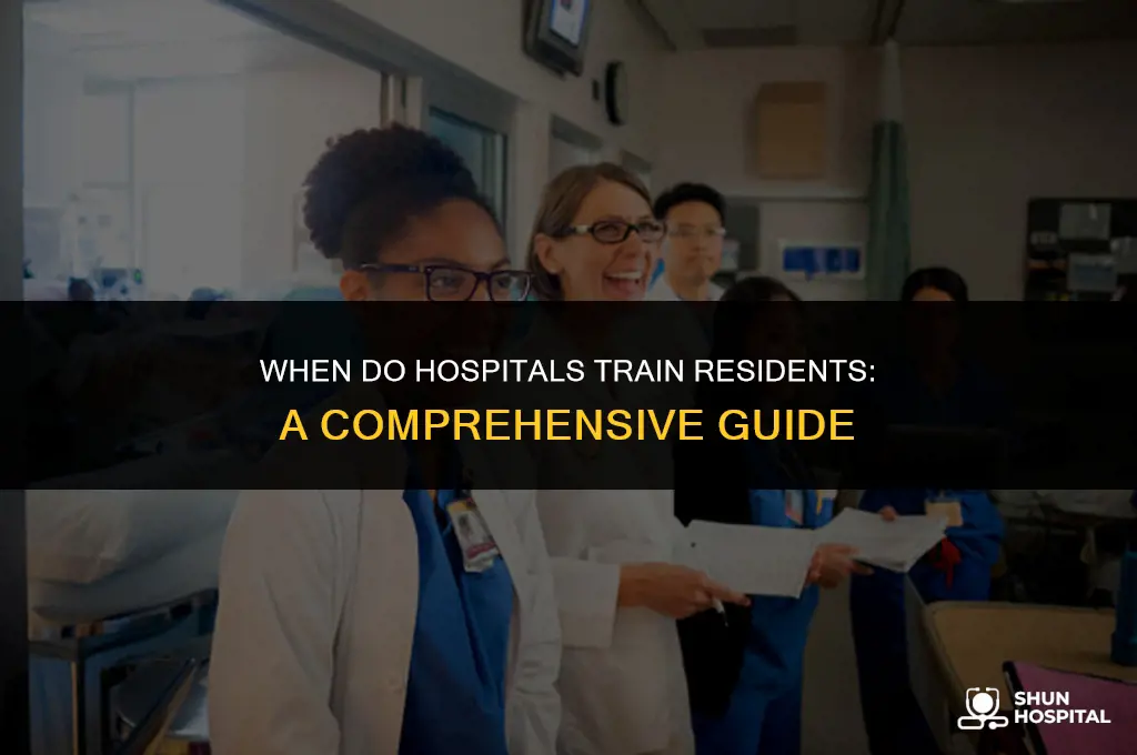 when do hospitals trsin residents