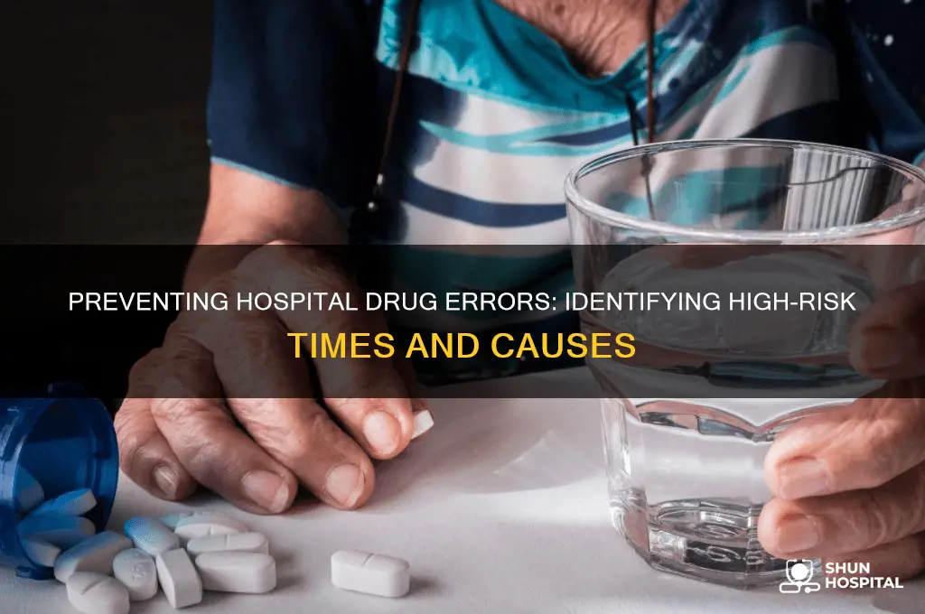 when do most drug errors occur in a hospital setting