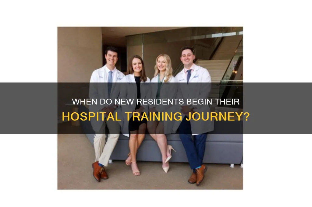 when do new residents start in hospitals