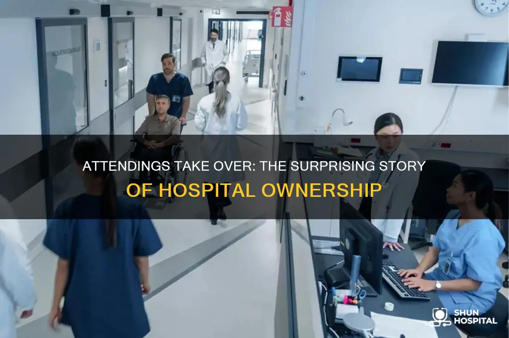 when do the attendings buy the hospital