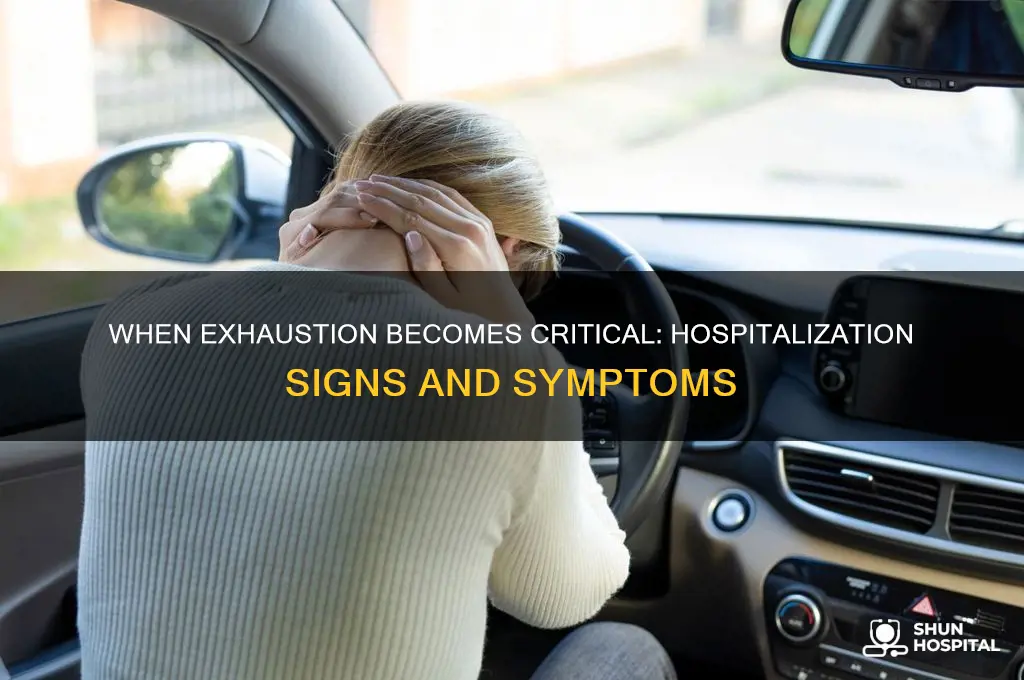when do you need to be hospitalized for exhaustion