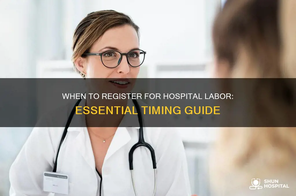 when do you need toregister for the hospital for labor