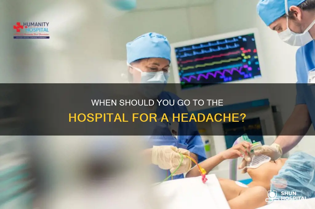 when do you o to the hospital for a headache