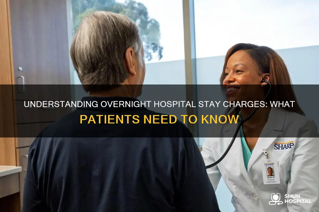 when docthey charger overnight stay at hospital