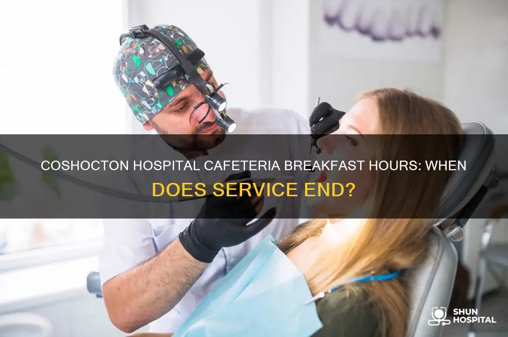 when does breackfast end at the cafeteria in coshocton hospital