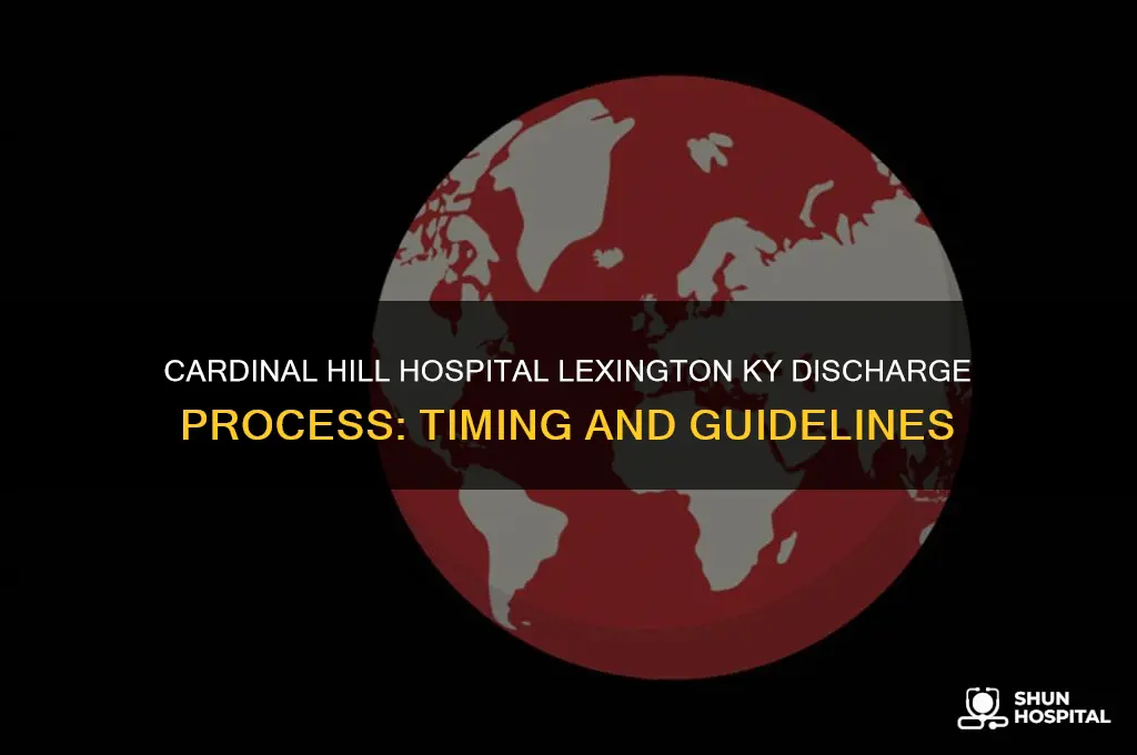 when does cardinal hill hospital lexington ky normally discharge