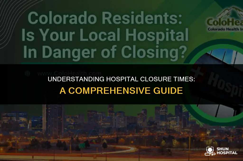 when does hospital close