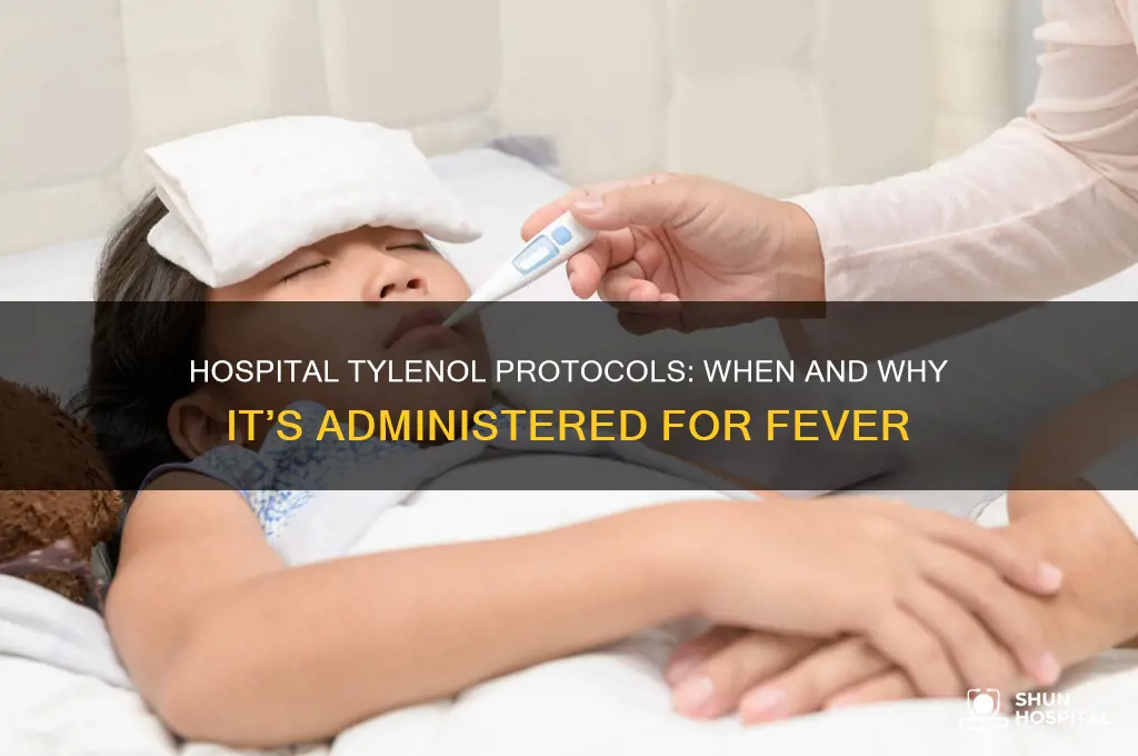 when does hospital give tylenol for fever