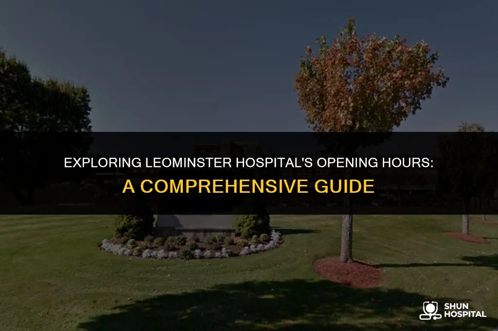 when does leominster hospital open