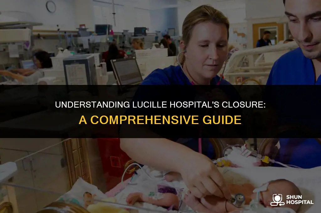 when does lucile hospital clsoe