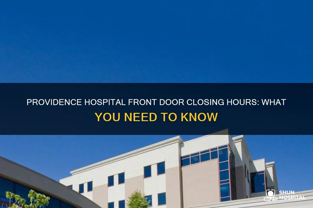 when does the front door for providence hospital close