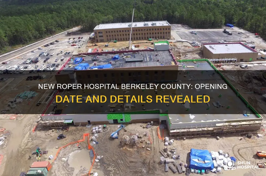 when does the new roper hospital open in berkeley county