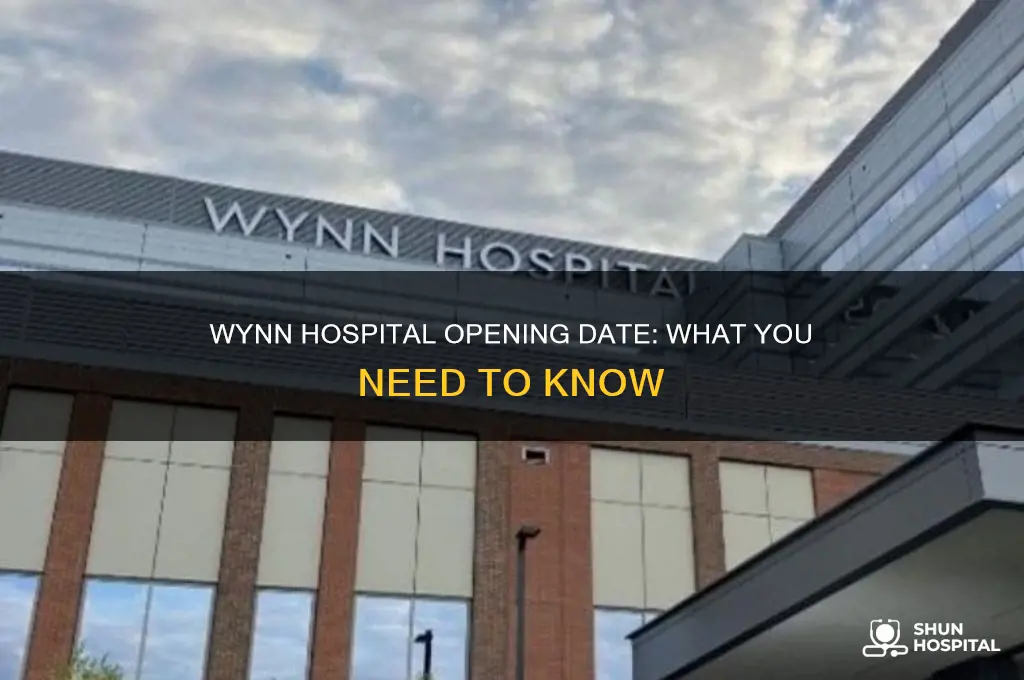 when does wynn hospital open