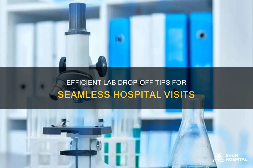 when dropping off labs at a hospital