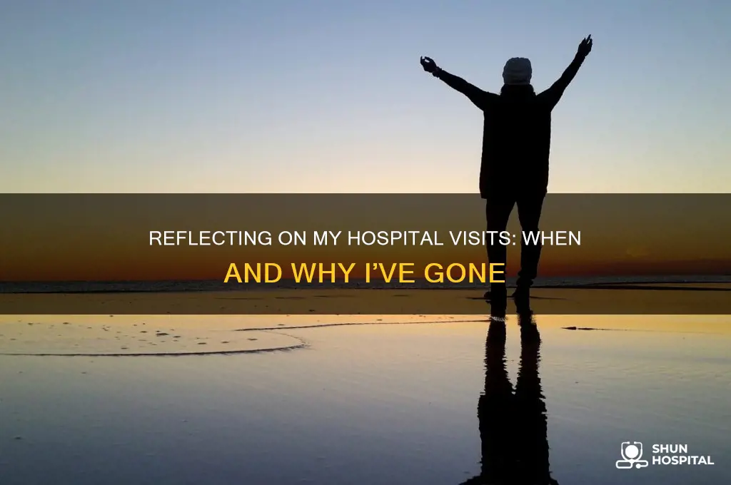 when have you been to the hospital