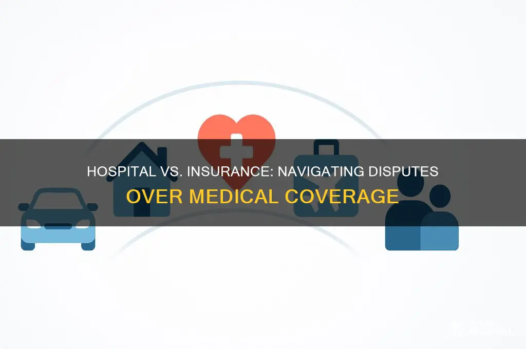 when hospital and insurance disagrees