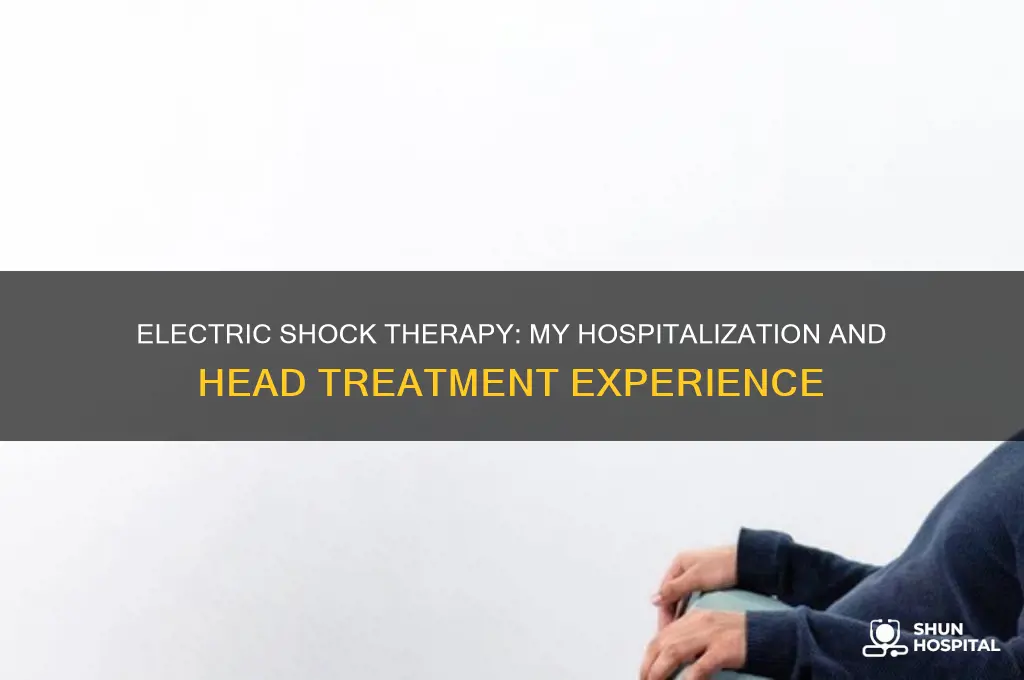 when i was hospitalized drs gived electric shots in head