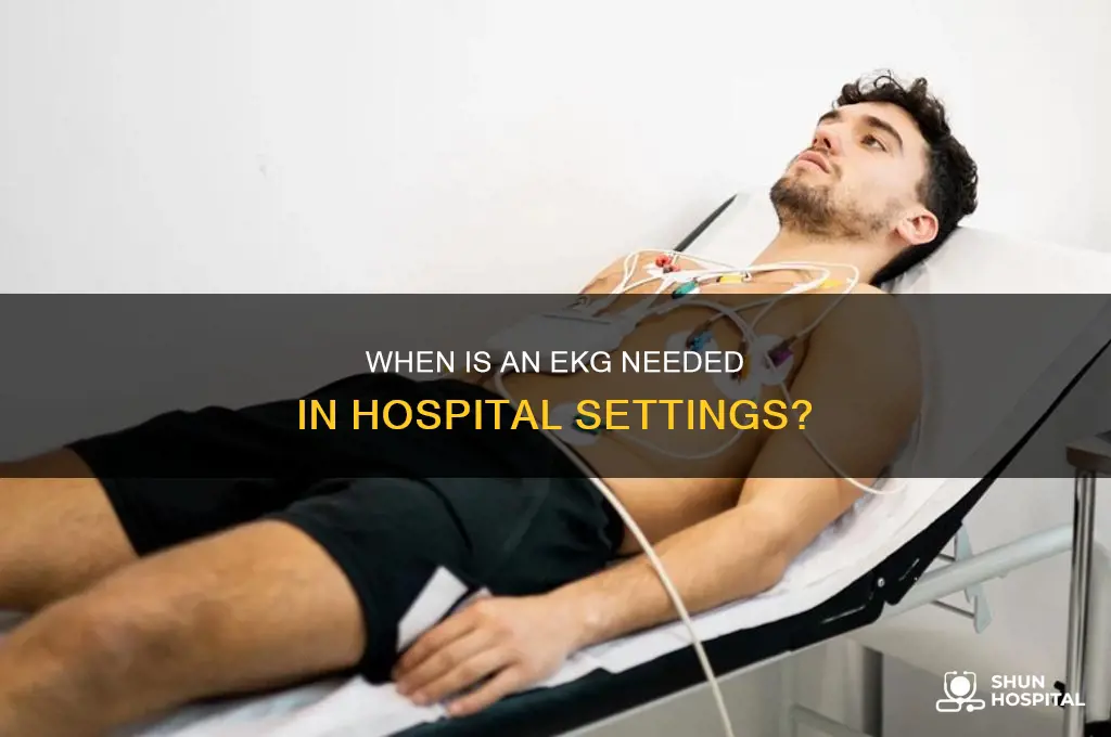 when is a ekg needed in hospital