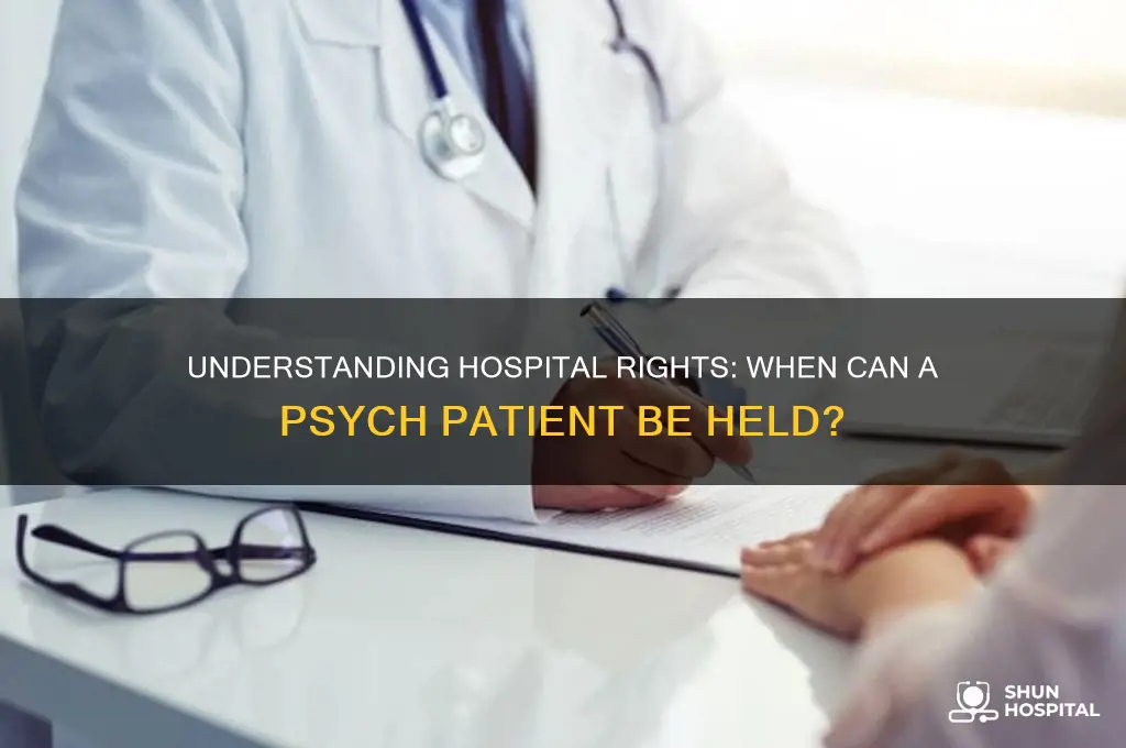 when is a hospital allowed to hold a phych paitent