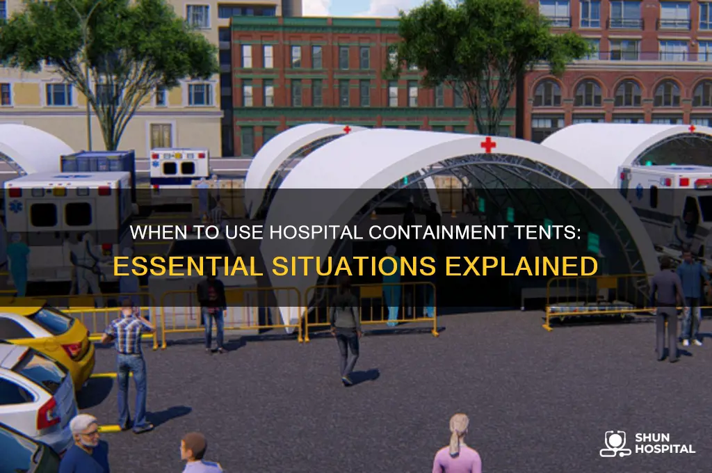 when is a hospital containment tent necessary
