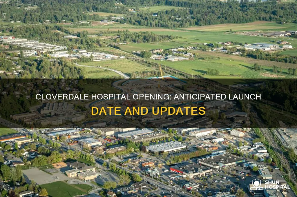 when is cloverdale hospital opening