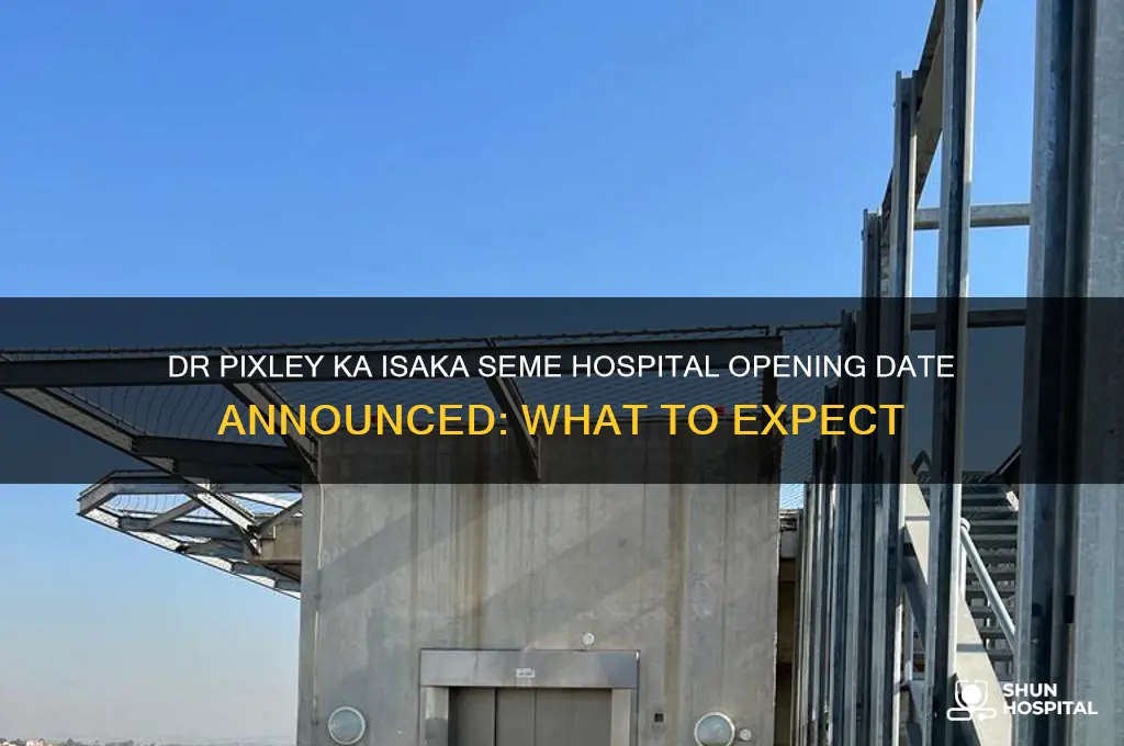 when is dr pixley kaseme hospital opening