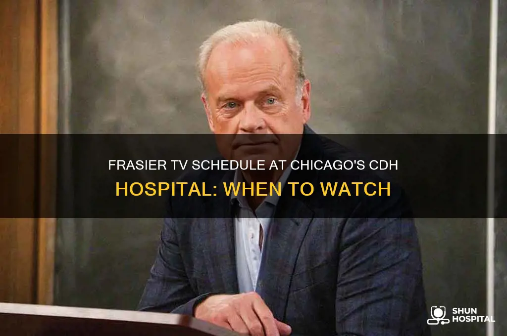 when is frasier on tv in chicago at cdh hospital