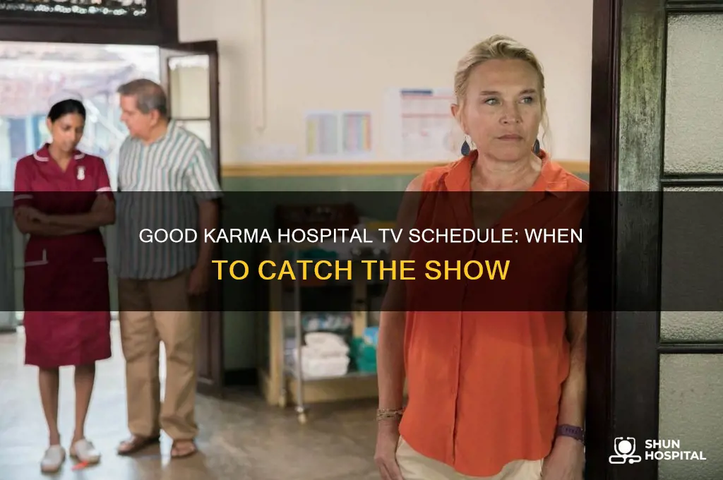 when is good karma hospital on tv
