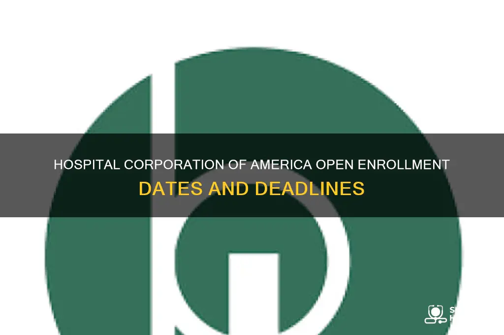 when is hospital corporation of america open enrollment period