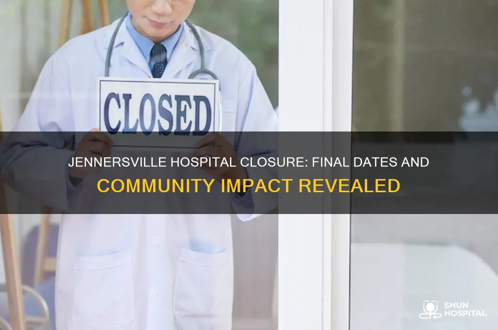 when is jennersville hospital closing