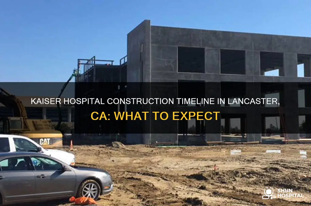 when is kaiser hospital being built in lancaster ca