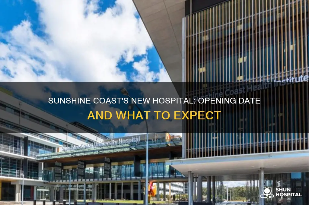 when is new sunshine coast hospital opening