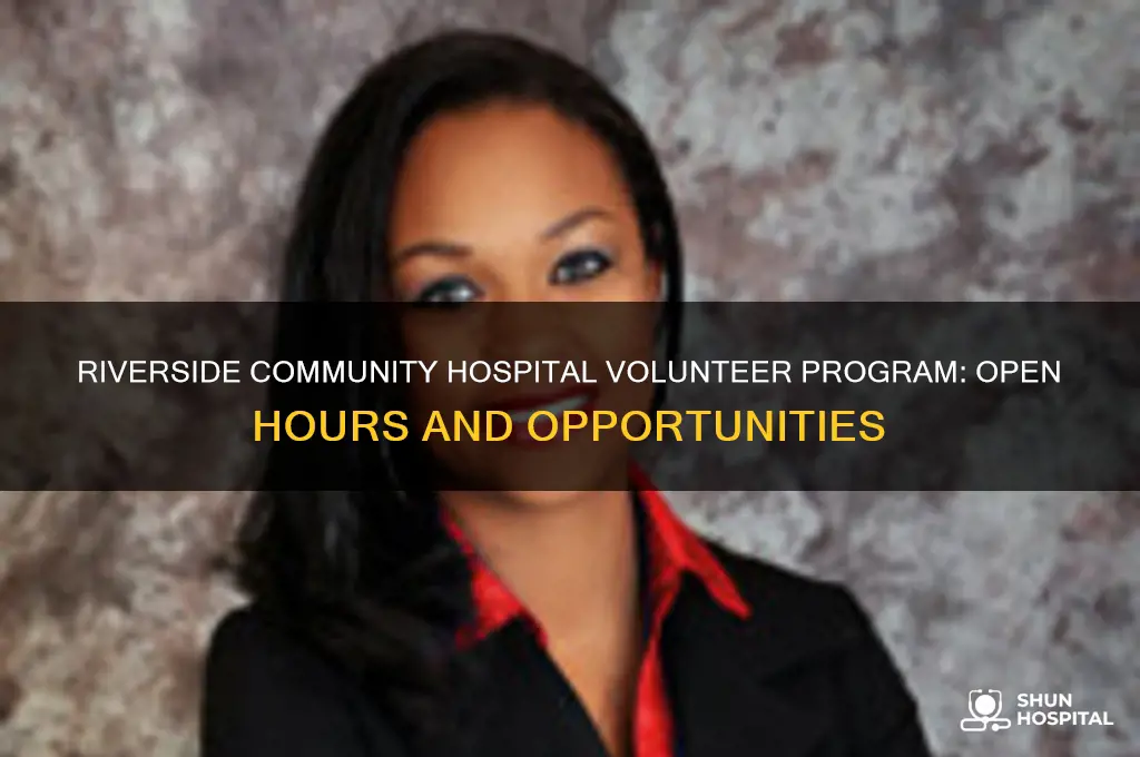 when is riverside community hospital volunteer open