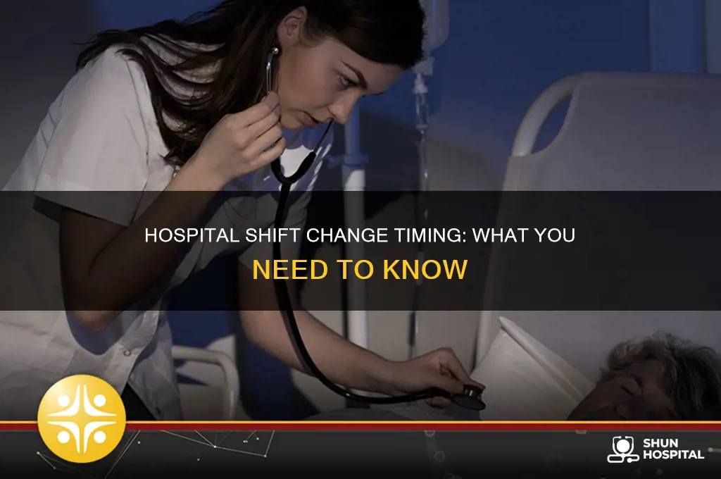 when is shift change at a hospital