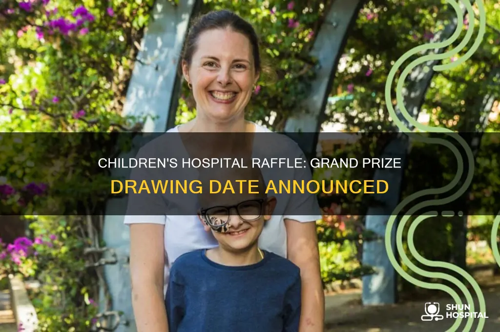 when is the grand prize drawing for childrens hospital raffle