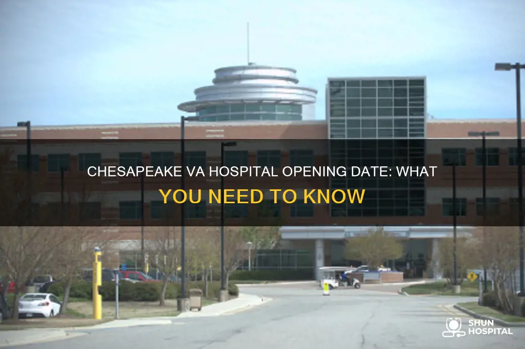 when is the va hospital opening in chesapeake va