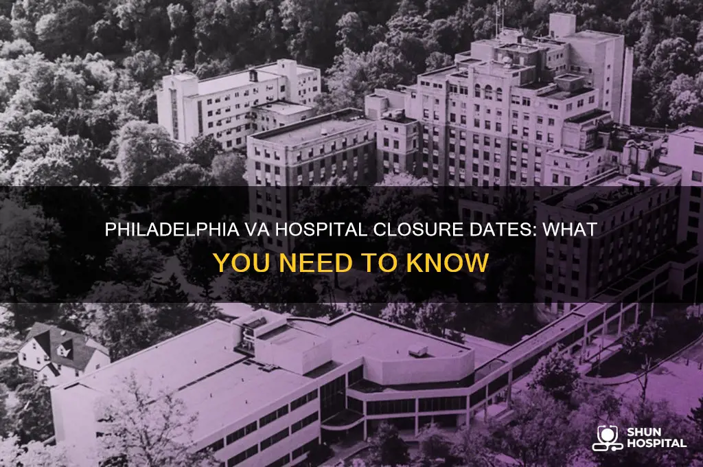 when is the va hospital philadelphia closed
