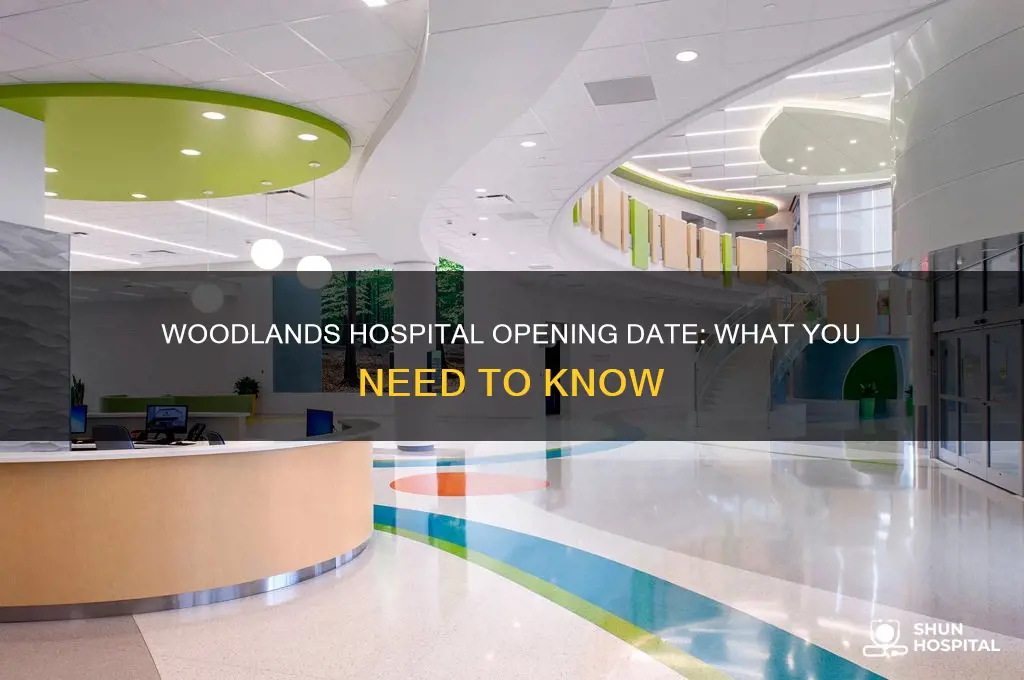 when is woodlands hospital opening
