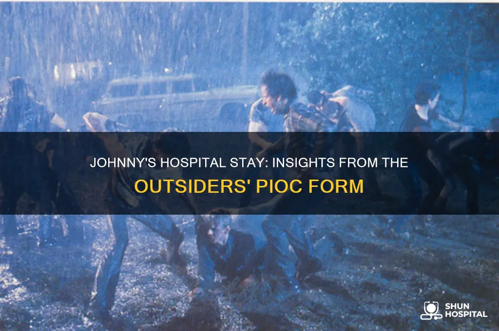 when johnny was in the hospital pioc form outsiders
