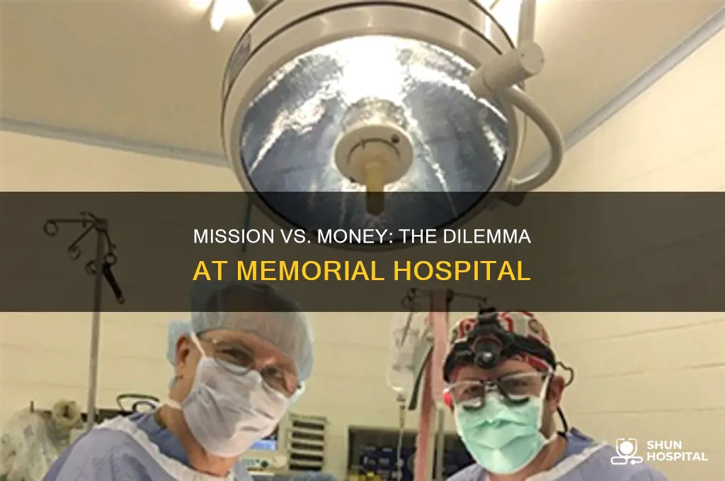 when mission and money collide memorial hospital