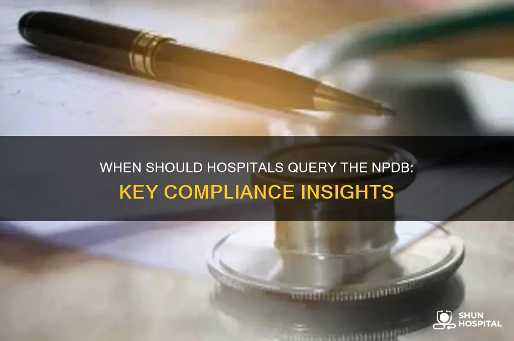 when must a hospital query the npdb