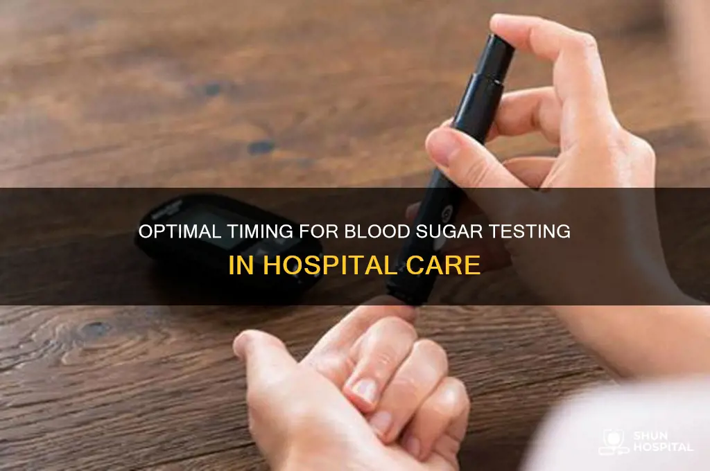 when must blood sugar be tested in a hospital setting
